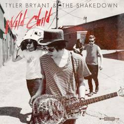 Tyler Bryant And The Shakedown : Wild Child Tyler Bryant And The Shakedown : Wild Child